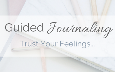 Guided Journaling: Trust Your Feelings