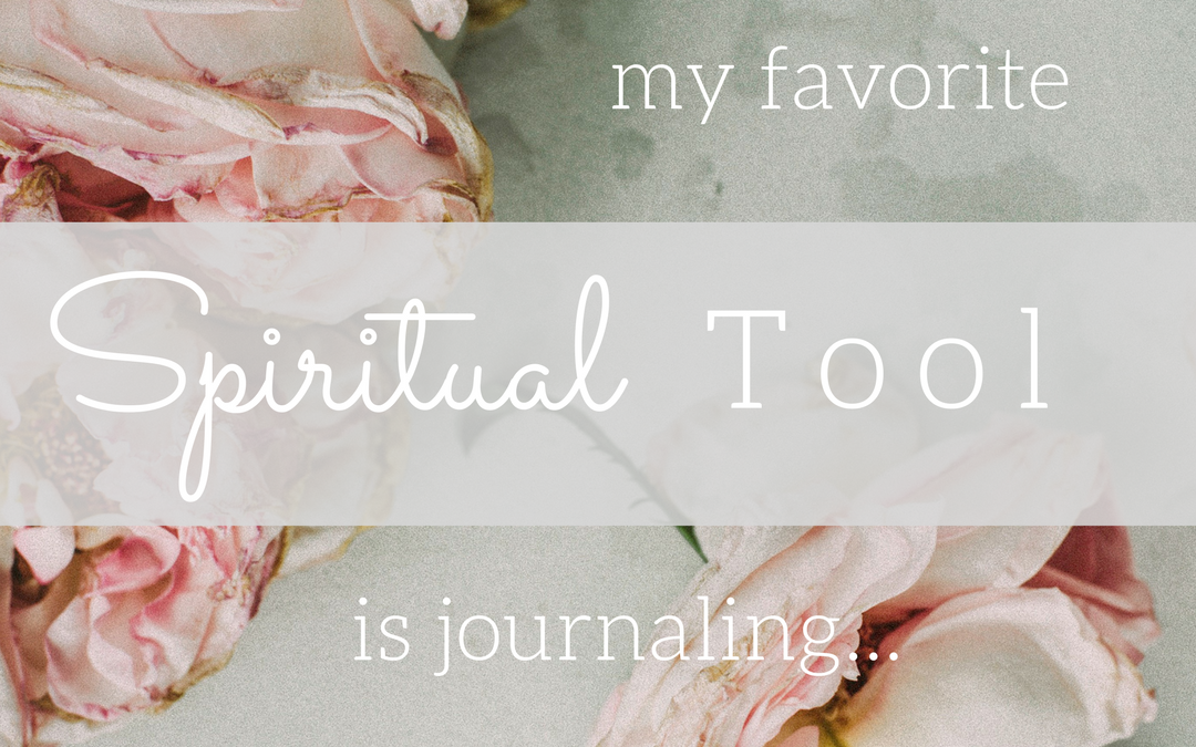 My favorite spiritual tool is journaling…